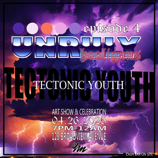 ARTSHOW | Unruly Hooligans: Tectonic Youth