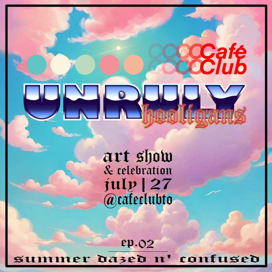 ARTSHOW | Unruly Hooligans: Summer Dazed & Confused
